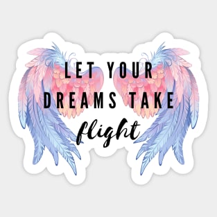 Let your dreams take flight Sticker